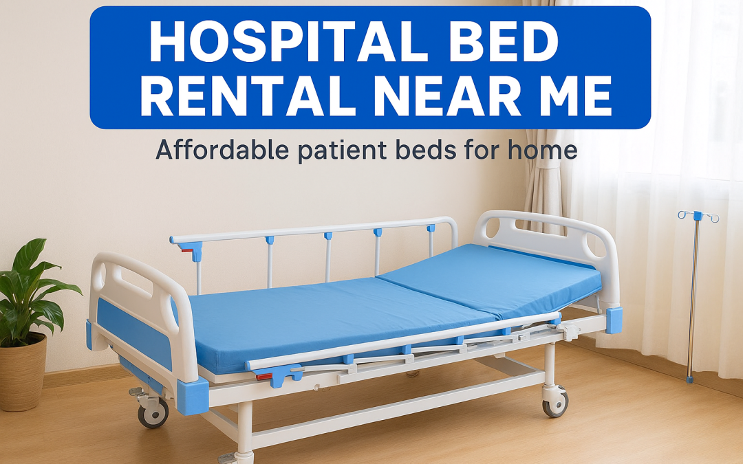 Hospital Bed Rental for Home Care Patients | Affordable Patient Beds Near You