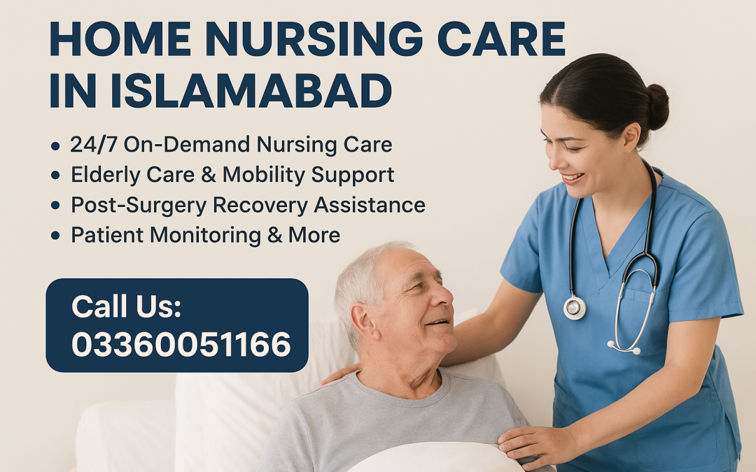 Home Nursing Care in Islamabad | Professional Patient Care Services